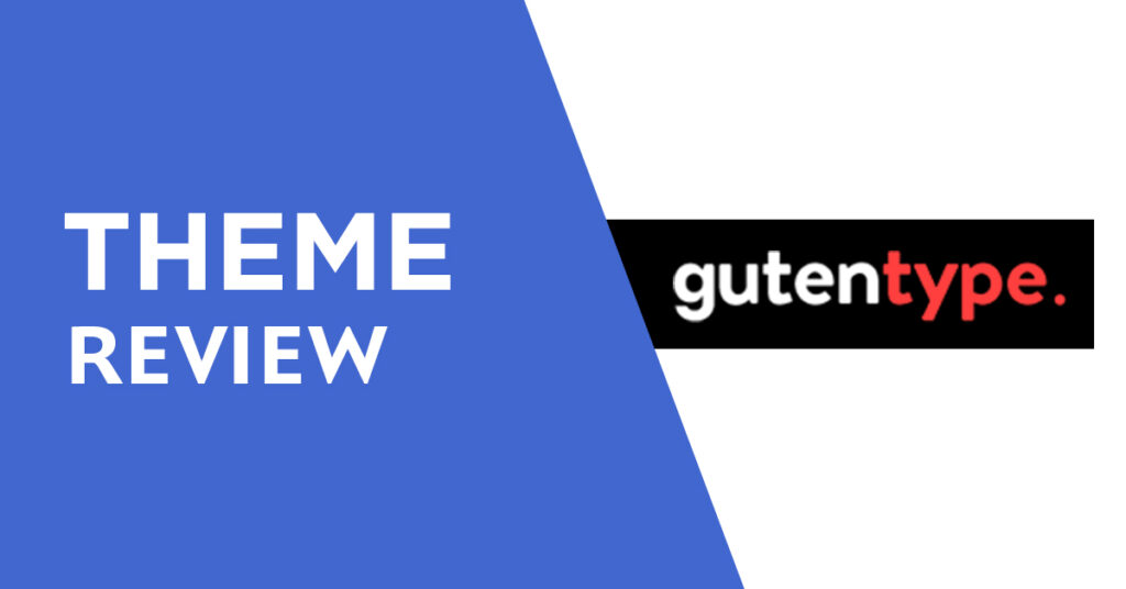 Gutentype | 100% Gutenberg WordPress Theme for Modern Blog + Elementor Review